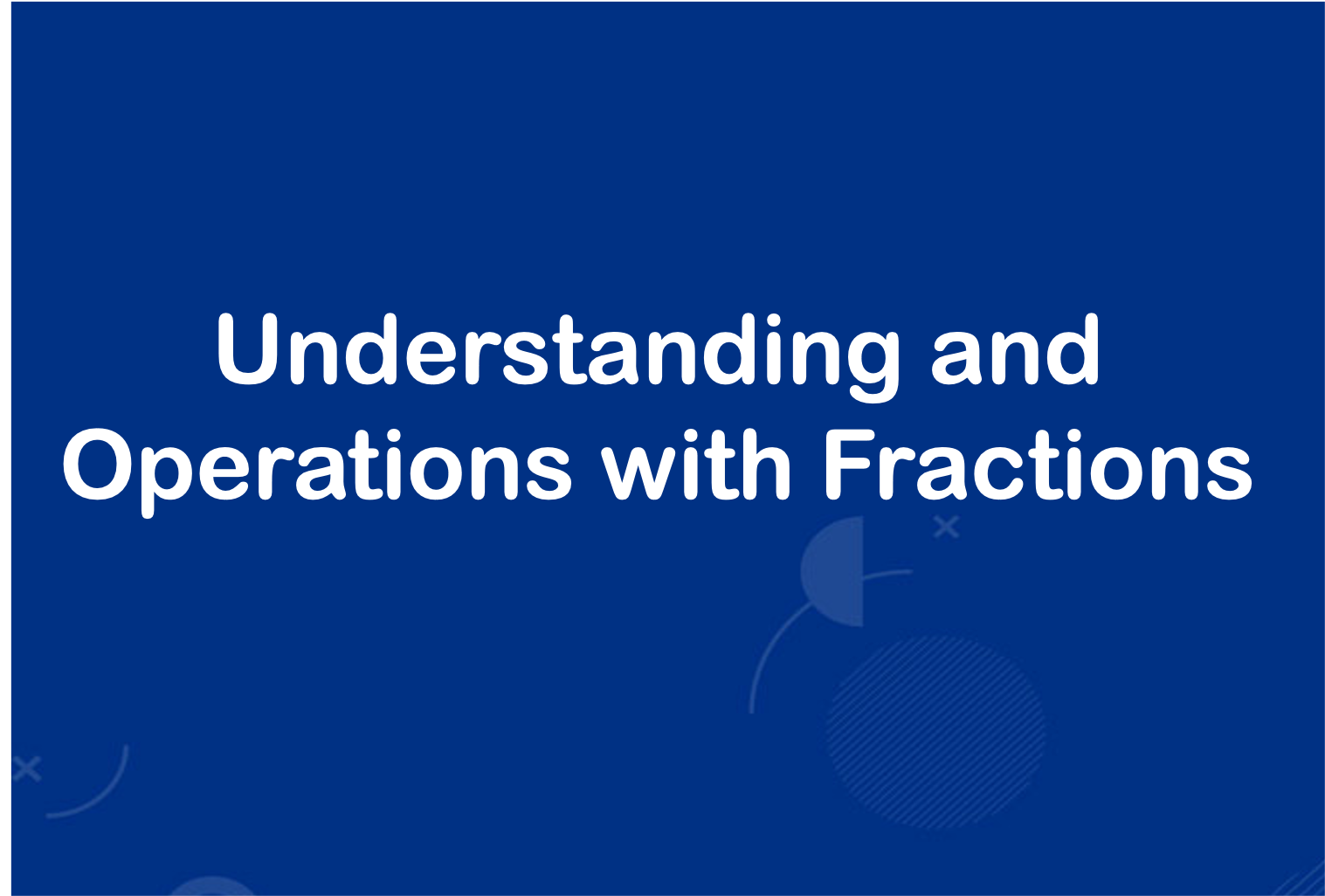 Math  Bundle C : Understanding Fractions and Operations with Fractions